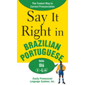 Say It Right in Brazilian Portuguese: The Fastest Way to Correct Pronunciation - Paperback