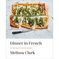 Dinner in French: My Recipes by Way of France: A Cookbook - Hardcover