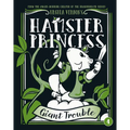 Hamster Princess: Giant Trouble - Hardcover