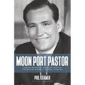 Moon Port Pastor: Adrian Rogers and the First Baptist Church of Merritt Island, Florida - Paperback