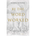 By the Word Worked: Encountering the Power of Biblical Preaching - Hardcover