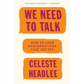 We Need to Talk: How to Have Conversations That Matter - Paperback