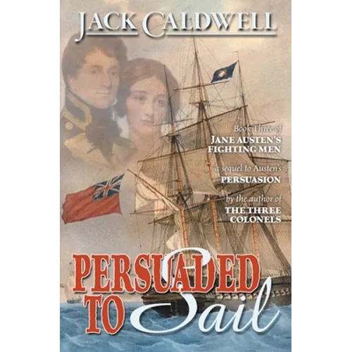 Persuaded to Sail: Book Three of Jane Austen's Fighting Men - Paperback