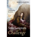 The Sola Scriptura Challenge: Understanding Revelation - Hardcover