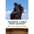 Macbeth - Large Print Edition: The Tragedy of Macbeth: A Play - Paperback
