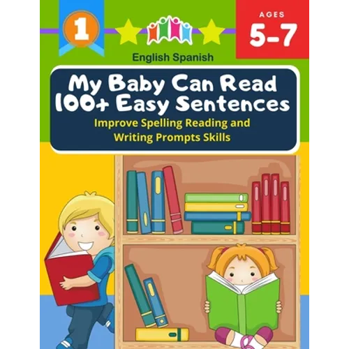 My Baby Can Read 100+ Easy Sentences Improve Spelling Reading And Writing Prompts Skills English Spanish: 1st basic vocabulary with complete Dolch Sig - Paperback