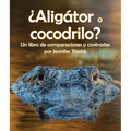 ¿Aligátor O Cocodrilo? Un Libro de Comparaciones Y Contrastes - Paperback