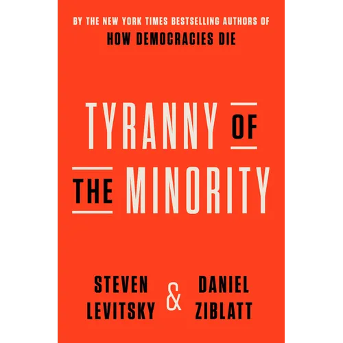 Tyranny of the Minority: Why American Democracy Reached the Breaking Point - Hardcover