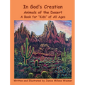 In God's Creation Animals of the Desert A Book for Kids of All Ages - Hardcover