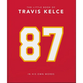 The Little Book of Travis Kelce: In His Own Words - Hardcover