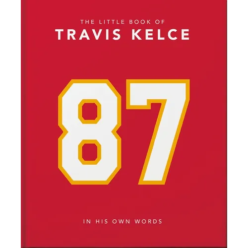 The Little Book of Travis Kelce: In His Own Words - Hardcover