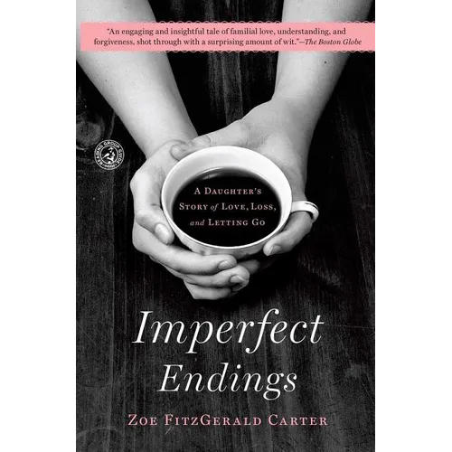 Imperfect Endings: A Daughter's Story of Love, Loss, and Letting Go - Paperback