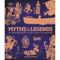 Myths and Legends: An Illustrated Guide to Their Origins and Meanings - Hardcover
