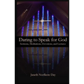 Daring to Speak for God: Sermons, Meditations, Devotions, and Lectures - Paperback
