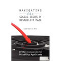 Navigating the Social Security Disability Maze: Written Exclusively for Disability Applicants - Paperback