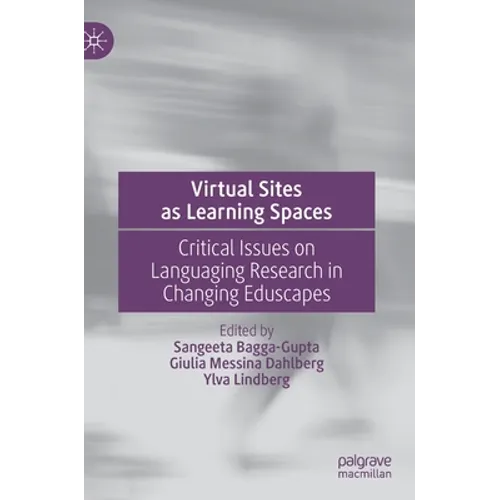 Virtual Sites as Learning Spaces: Critical Issues on Languaging Research in Changing Eduscapes - Hardcover