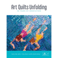 Art Quilts Unfolding: 50 Years of Innovation - Hardcover