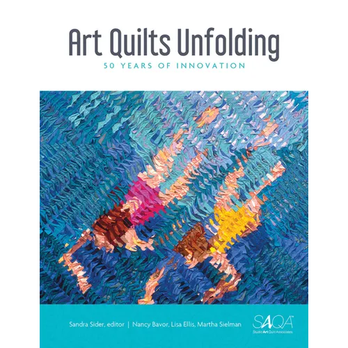 Art Quilts Unfolding: 50 Years of Innovation - Hardcover