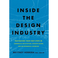 Inside the Design Industry: Navigating Your First Steps in Commercial Architecture, Interior Design, and Environmental Branding - Hardcover