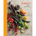 Peppers of the Americas: The Remarkable Capsicums That Forever Changed Flavor [A Cookbook] - Hardcover