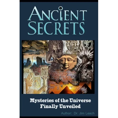 Ancient Secrets: Mysteries of the Universe Finally Unveiled - Paperback