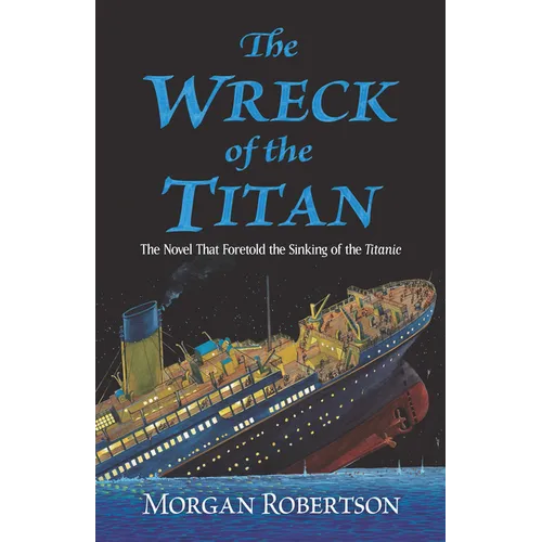The Wreck of the Titan: The Novel That Foretold the Sinking of the Titanic - Paperback