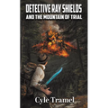 Detective Ray Shields and the Mountain of Trial - Paperback