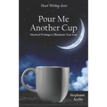 Pour Me Another Cup: Mystical Writings to Illuminate Your Soul - Paperback
