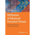 Attribution of Advanced Persistent Threats: How to Identify the Actors Behind Cyber-Espionage - Paperback