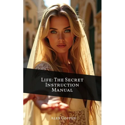 Life The Secret Instruction Manual: Eternal Wisdom From The Book of Proverbs - Paperback