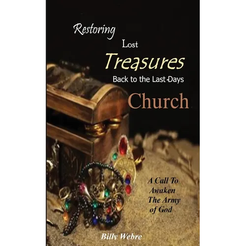 Restoring Lost Treasures Back to the Last-Days Church - Paperback