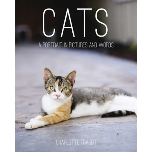 Cats: A Portrait in Pictures and Words - Hardcover