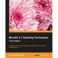 Moodle 3.x Teaching Techniques - Third Edition: Creative ways to build powerful and effective online courses with Moodle 3.0 - Paperback