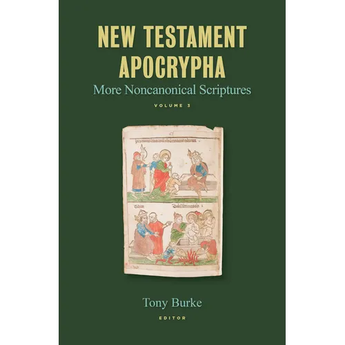 New Testament Apocrypha, Vol. 3: More Noncanonical Scriptures - Hardcover