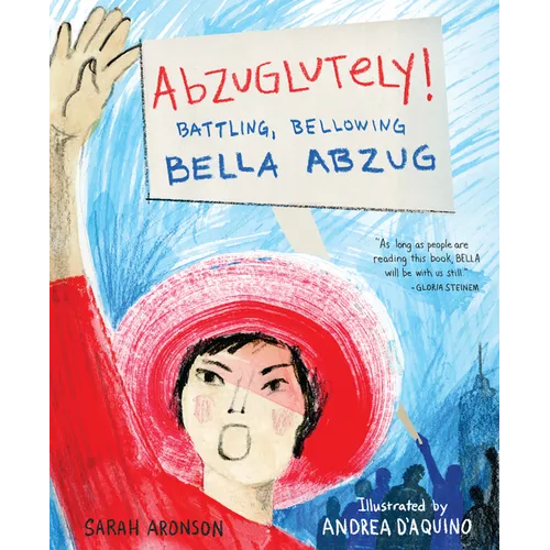 Abzuglutely!: Battling, Bellowing Bella Abzug - Hardcover
