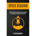 Speed Reading: Photographic Memory And Accelerated Learning Techniques To Make It Permanently Stick And Become A Straight-A Student With Improvement I - Paperback