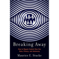 Breaking Away: How to Regain Control Over Our Data, Privacy, and Autonomy - Paperback