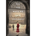 All the Ways We Said Goodbye: A Novel of the Ritz Paris - Paperback
