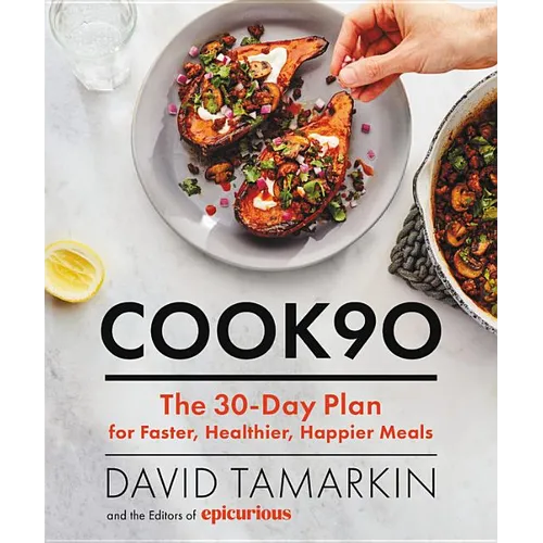 Cook90: The 30-Day Plan for Faster, Healthier, Happier Meals - Hardcover
