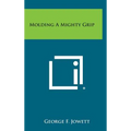 Molding a Mighty Grip - Hardcover