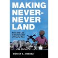 Making Never-Never Land: Race and Law in the Creation of Puerto Rico - Paperback