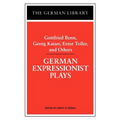 German Expressionist Plays: Gottfried Benn, Georg Kaiser, Ernst Toller, and Others - Paperback