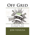 Off Grid: A guide to living free - Paperback