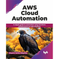AWS Cloud Automation: In-Depth Guide to Automation Using Terraform Infrastructure as Code Solutions - Paperback