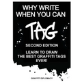 Why Write When You Can Tag: Second Edition: Learn to Draw the Best Graffiti Tags Ever! - Paperback