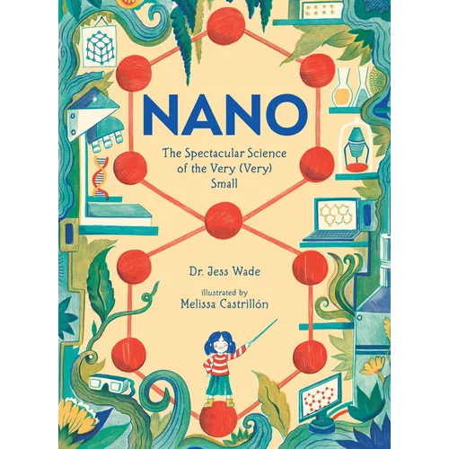 Nano: The Spectacular Science of the Very (Very) Small - Hardcover