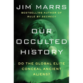 Our Occulted History: Do the Global Elite Conceal Ancient Aliens? - Paperback