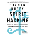 Spirit Hacking: Shamanic Keys to Reclaim Your Personal Power, Transform Yourself, and Light Up the World - Paperback