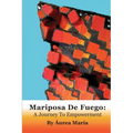 Mariposa de Fuego: A Journey to Empowerment - Paperback