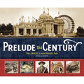 Prelude to a Century: The 1904 St. Louis World's Fair - Hardcover